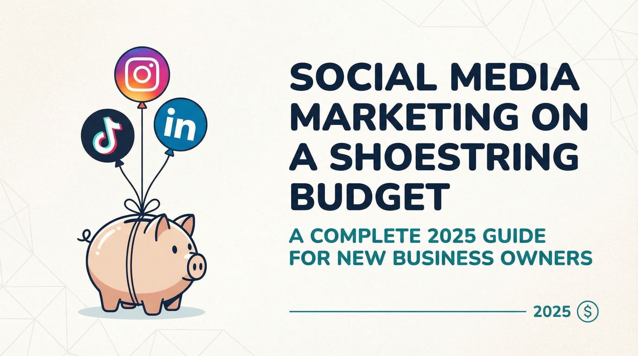 Social Media Marketing on a Shoestring Budget: A Complete 2025 Guide for New Business Owners