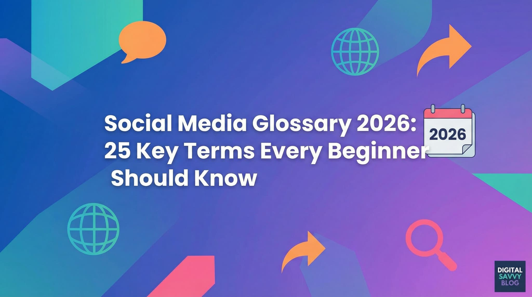 Social Media Glossary 2026: 25 Key Terms Every Beginner Should Know