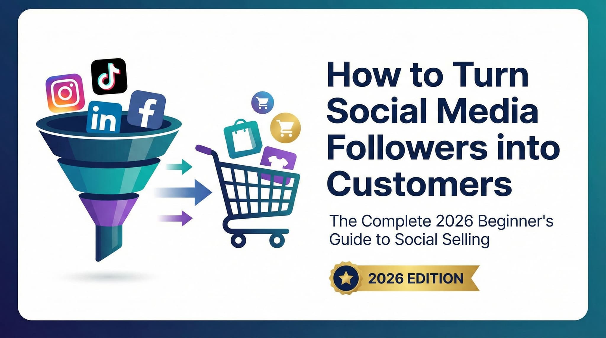 How to Turn Social Media Followers into Customers: The Complete 2026 Beginner's Guide to Social Selling