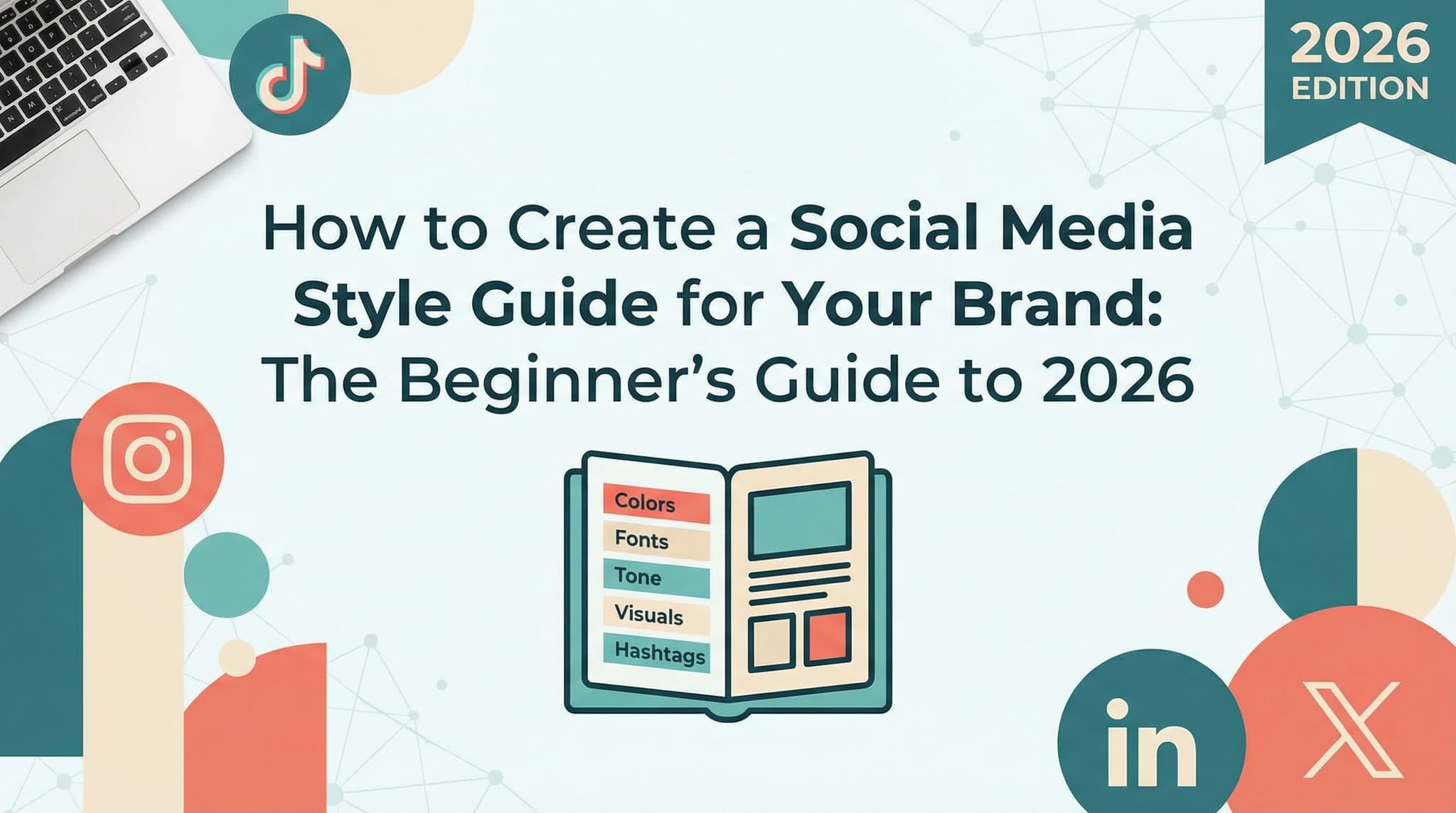 How to Create a Social Media Style Guide for Your Brand: The Beginner's Guide to 2026