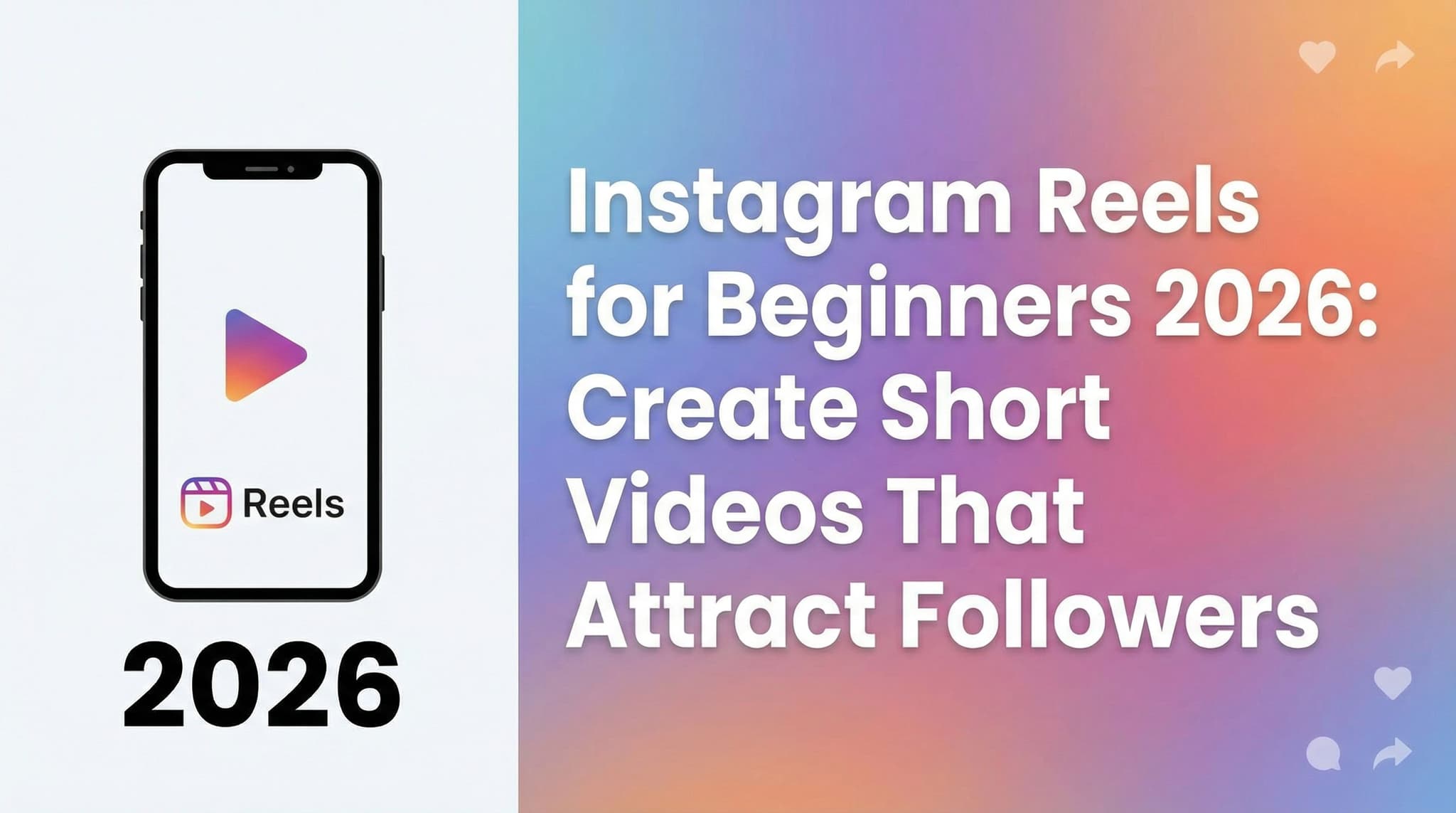 Instagram Reels for Beginners 2026: Create Short Videos That Attract Followers