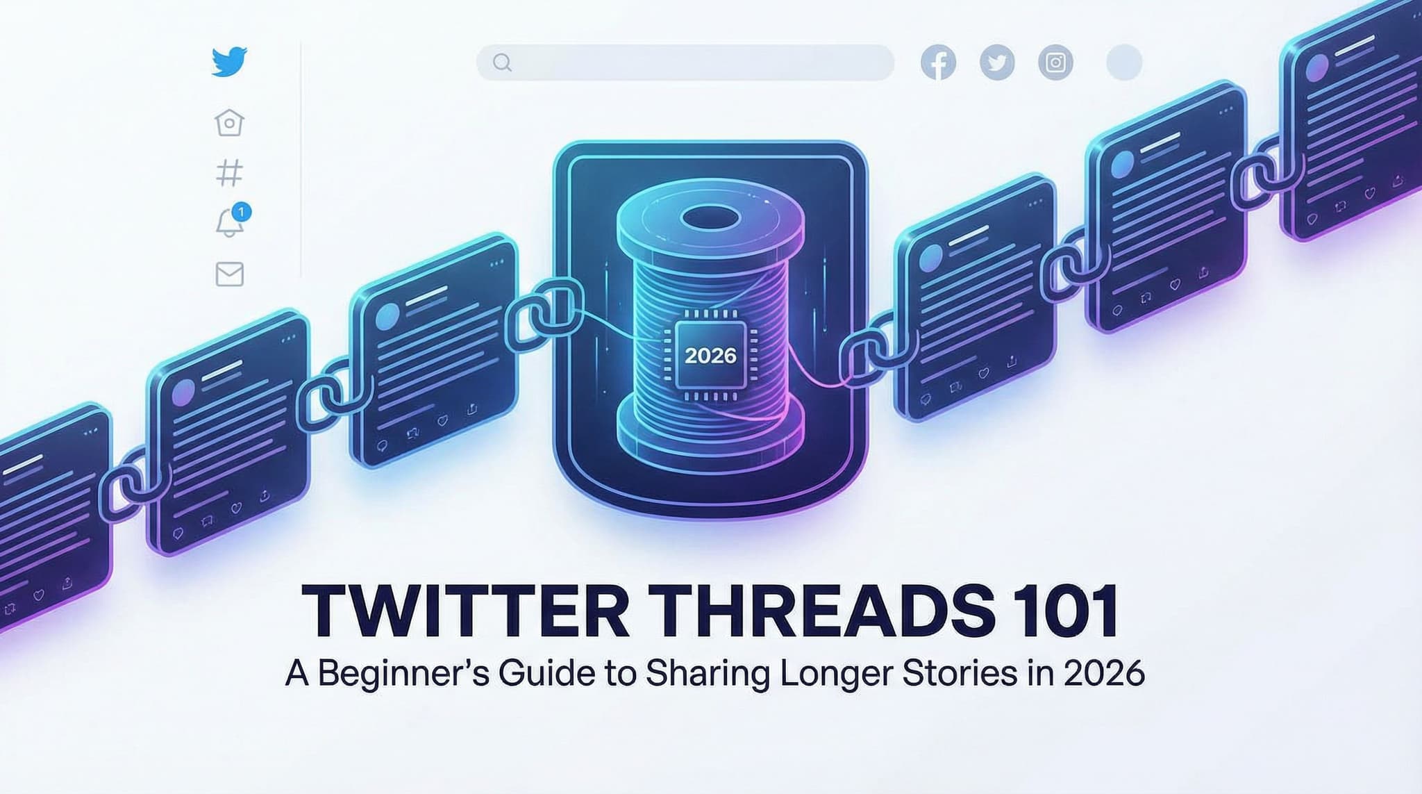 Twitter Threads 101: A Beginner's Guide to Sharing Longer Stories in 2026